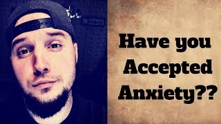 Accepting Anxiety is the First Step To Recovery [upl. by Lucey]