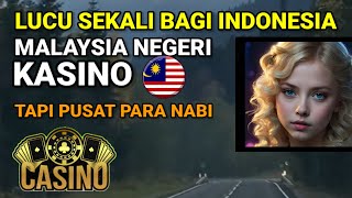 Lucu bagi Indonesia Malaysia Negeri Kasino Tapi Pusat Para Nabi [upl. by Singer63]