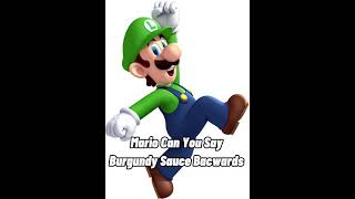 Hey Mario Can You Say Burgundy Sauce Backwards [upl. by Htenywg]