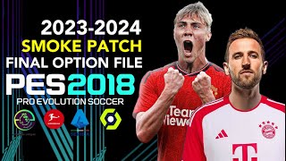 PES 2018  FINAL OPTION FILE 232024 SMOKE PATCH  10323  PC [upl. by Argent424]