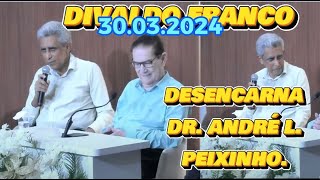 🔴 🔴 30032024 DIVALDO FRANCO DESENCARNOU O DR ANDRÉ L PEIXINHO espiritismo [upl. by Reyem]