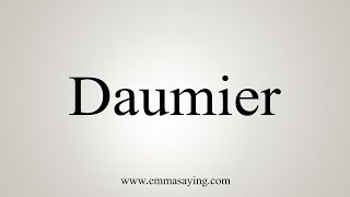 How To Say Daumier [upl. by Norry]