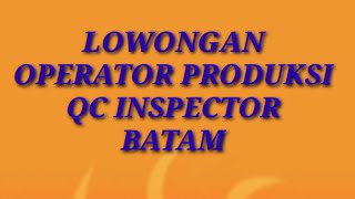 Lowongan Kerja Operator Batam Iklan Loker kota Batam Hari Ini [upl. by Mckenna181]