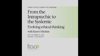 From the Intrapsychic to the Systemic  evolving ethical thinking Third Ethics Webinar 27th Oct 22 [upl. by Anirak]