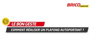 Comment réaliser un plafond autoportant  Bricomarché [upl. by Dina99]