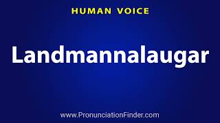 How To Pronounce Landmannalaugar [upl. by Lubet]