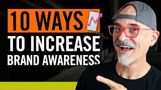 10 Ways To Increase Brand Awareness  So Customers Know Like and Trust You [upl. by Nniw]