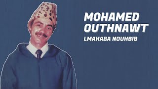 Mohamed Outhnawt  Lmahaba Nouhbib  Song Amazigh [upl. by Noivad]