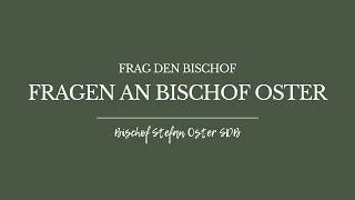 Frag den Bischof  Fragen an Bischof Stefan Oster [upl. by Flo]