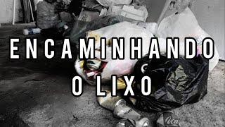 ENCAMINHANDO O LIXO [upl. by Eremahs]