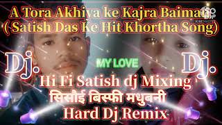 A Tora Akhiya ke Kajra Baiman Hard DJ remix Hi Fi Satish dj Mixing Sisai [upl. by Nidak49]