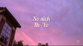 So Sick Ne Yo Lyrics [upl. by Caravette]