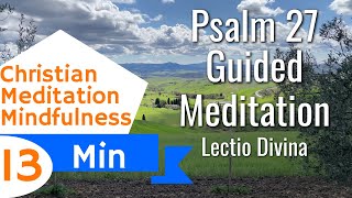 Psalm 27 Guided Christian Meditation Listening Prayer and Lectio Divina [upl. by Sessilu]