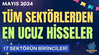 BORSADA EN UCUZ HİSSELER MAYIS 2024  17 Sektörün Birincileri [upl. by Anayra]