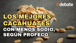 Los mejores cacahuates con menos sodio según PROFECO [upl. by Peednama]