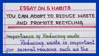 Essay on Five Habits you can adopt to Reduce waste and promote Recycling in English  Essay Writing [upl. by Liddie568]