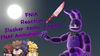 FNIA React to Slasher techo Cinema  fnaf Animation  XenoSFM [upl. by Eellah]