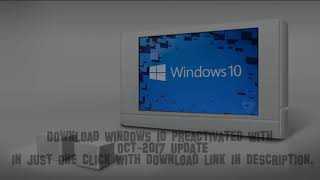 How to Download windows 10 preactivated RS3  oct 2017 [upl. by Ethelyn]