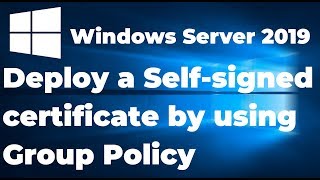 16 Install a Self signed certificate by using Group Policy  Windows Server 2019 [upl. by Ahsekim]