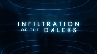 Infiltration Of The Daleks Ep 1 The Infection [upl. by Nila]