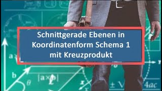 Schnittgerade Ebenen in Koordinatenform Schema 1 mit Kreuzprodukt [upl. by Alorac]