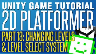 Changing Levels amp Level Select  Unity 2D Platformer Tutorial  Part 13 [upl. by Kramer]