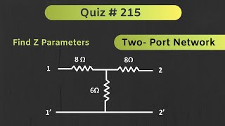 Z Parameters Two Port Network   Quiz  215 [upl. by Grounds527]