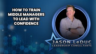 How to Train Middle Managers to Lead With Confidence [upl. by Wheaton]