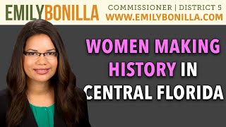 Women Making History In Central Florida  Commissioner Emily Bonilla District 5 [upl. by Lennej]