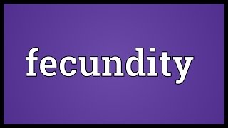 Fecundity Meaning [upl. by Janos]