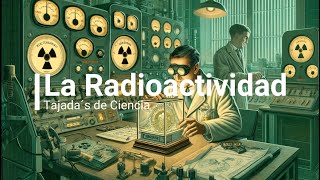 La Radioactividad ☢️ [upl. by Kirwin944]