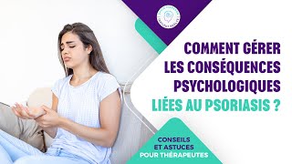 COMMENT GÉRER LES CONSÉQUENCES PSYCHOLOGIQUES LIÉES AU PSORIASIS [upl. by Esli447]