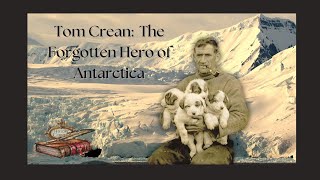 Tom Crean  Forgotten Hero of Antarctica [upl. by Sabu]