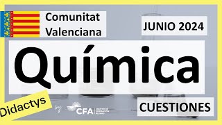 🚀QUÍMICA selectividad PAU JUNIO 2024▶️Comunidad Valenciana ✔️CUESTIONES [upl. by Illah]