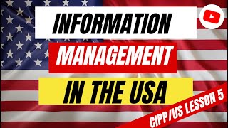 Information Management in the US A Comprehensive Guide  🇺🇸🔒 CIPPUS Lesson 5 [upl. by Hgeilyak]