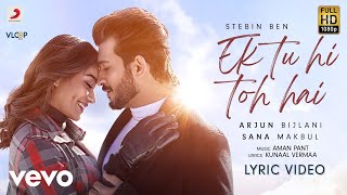 Stebin Ben  Ek Tu Hi Toh Hai  Official Lyric Video [upl. by Elburr876]