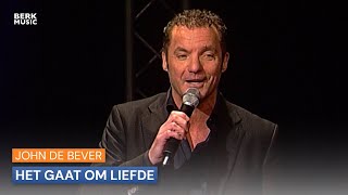 John de Bever  Het Gaat Om Liefde [upl. by Jael897]