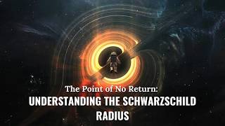 Gravitys Ultimate Grip The Schwarzschild Radius Explained [upl. by Sindee238]