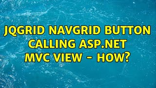 jqGrid navGrid button calling ASPNET MVC view  how [upl. by Ahsien]