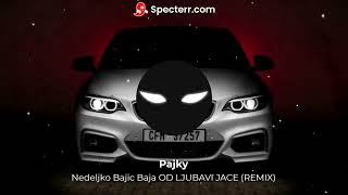 Nedeljko Bajic Baja OD LJUBAVI JACE REMIX [upl. by Katti]