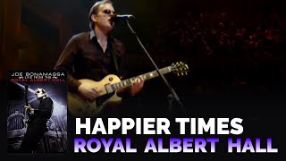 Joe Bonamassa  quotHappier Timesquot  Live From The Royal Albert Hall [upl. by Fredek]