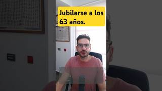 Jubilarse a los 63 AÑOS 📆 ¿Me interesa [upl. by Neehsar]