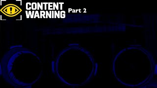 CONTENT WARNING PART 2 [upl. by Neelrak]