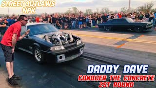 Street Outlaws NPK 7 Daddy Dave at Conquer the concrete 2st round [upl. by Herries428]