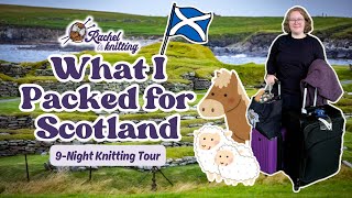 Packing for Scotland — 9Night Knitting Tour  Rachel is Knitting [upl. by Bridge197]