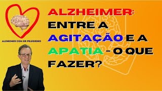 Alzheimer entre a agitação e a apatia o que fazer [upl. by Annahpos]