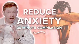 How to Reduce Anxiety and Fear  Eckhart Tolle 20 Minute Compilation [upl. by Thormora66]