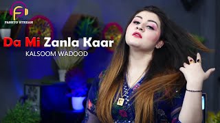 Pashto New Songs 2024  Da Mi Zanla Kaar  Kalsoom Wadood New Songs 2024  Official Music Video [upl. by Ardnohs432]