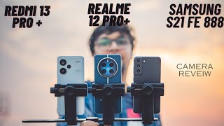 Realme 12 pro  vs Samsung S21 Fe vs Redmi 13 Pro Camera test [upl. by Assetniuq514]