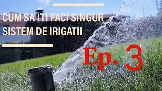 CUM SA ITI FACI SINGUR SISTEM DE IRIGAT  Episodul 3  Aspersoare si Duze [upl. by Luo]